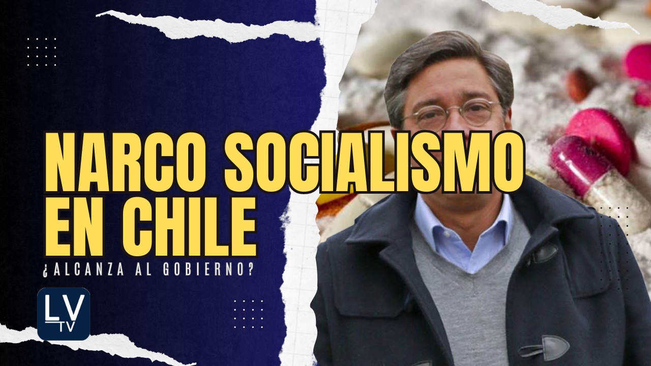 Narcosocialismo en Chile ¿Alcanza al Gobierno?