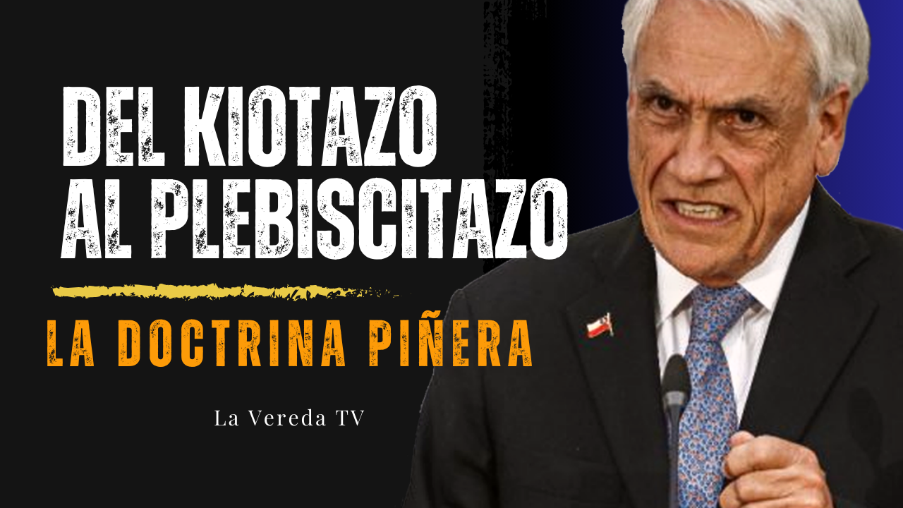 Del “Kiotazo” al “Plebiscitazo” – La Doctrina Piñera